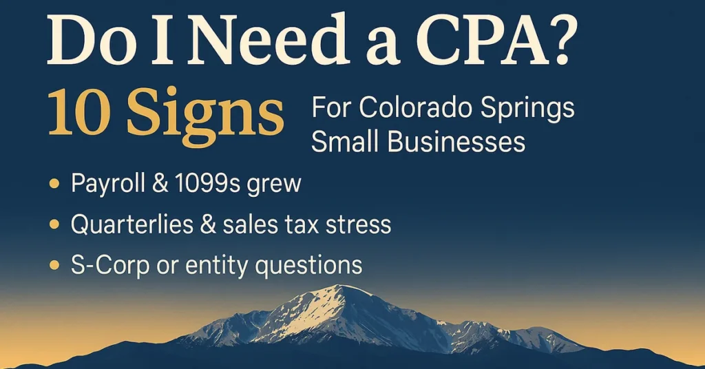 Not sure when to hire a CPA? See the 10 signs Colorado Springs small businesses should watch for—payroll growth, quarterlies stress, entity structure questions, and more.