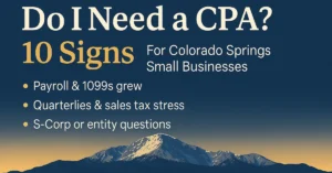 Not sure when to hire a CPA? See the 10 signs Colorado Springs small businesses should watch for—payroll growth, quarterlies stress, entity structure questions, and more.